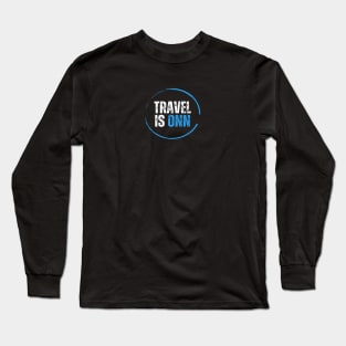 Travel is onn Long Sleeve T-Shirt